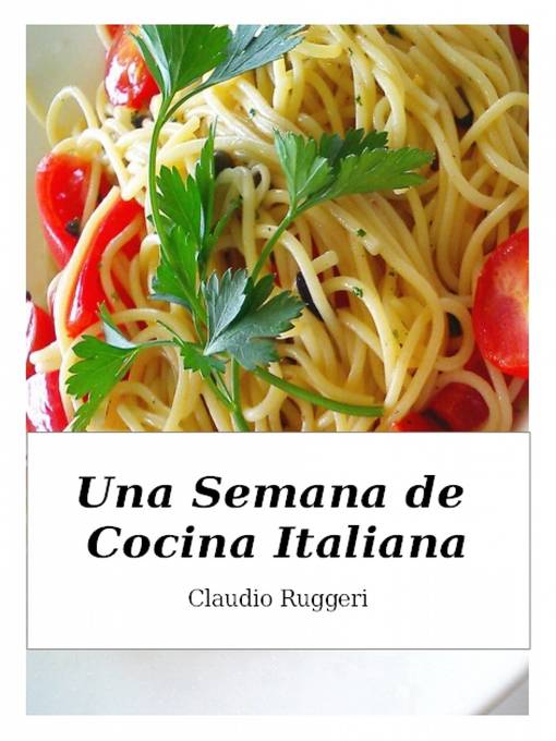 Title details for Una Semana de Cocina Italiana by Claudio Ruggeri - Available